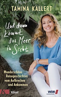 Und dann kommt das Meer in Sicht - Tamina Kallert - E-Book