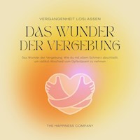 Das Wunder der Vergebung - Die Vergangenheit loslassen - Meditationen und Hypnose für inneren Frieden - Ho'oponopono Center - Hörbuch