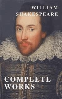 William Shakespeare: The Complete Collection ( included 150 pictures & Active TOC) (AtoZ Classics) - William Shakespeare - E-Book