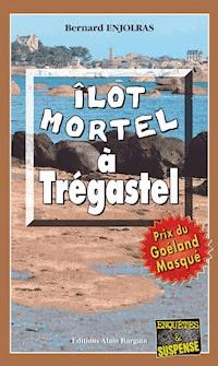 Îlot mortel à Trégastel - Bernard Enjolras - E-Book
