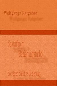 Sexturbo = Beziehungsturbo - Wolfgangs Ratgeber - E-Book