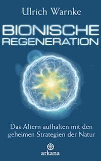 Bionische Regeneration - Ulrich Warnke - E-Book