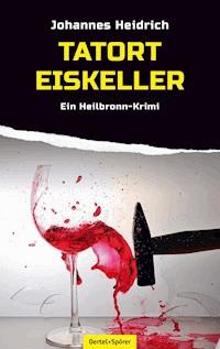 Tatort Eiskeller - Johannes Heidrich - E-Book