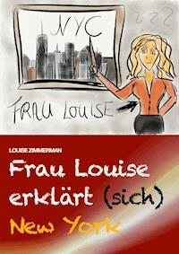 Frau Louise erklärt (sich) New York - Louise Zimmerman - E-Book