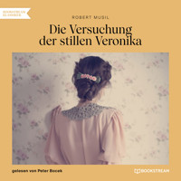 Die Versuchung der stillen Veronika (Ungekürzt) - Robert Musil - Hörbuch