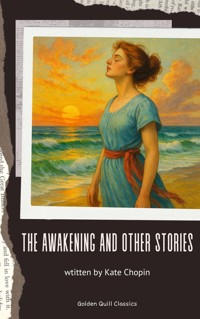 The Awakening and Other Stories - Kate Chopin - E-Book