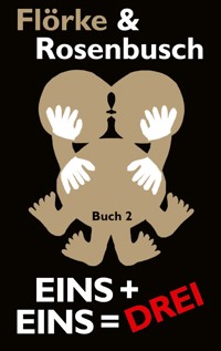 Eins + eins = drei - Lutz Flörke - E-Book