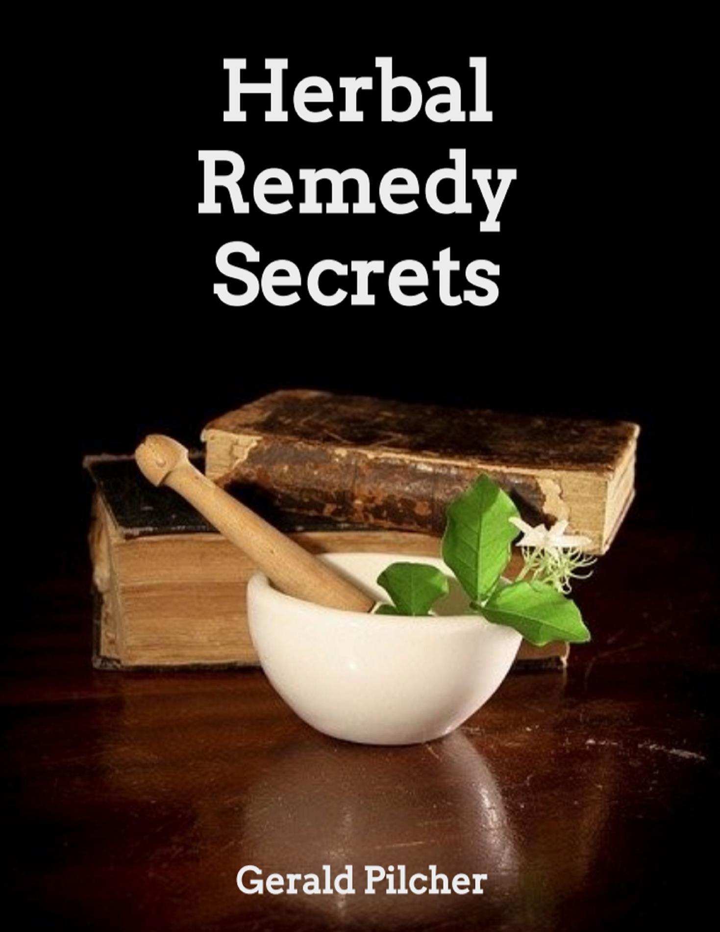 Herbal Remedy Secrets - Gerald Pilcher - E-Book