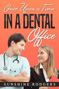 Once Upon a Time…In A Dental Office - Sunshine Rodgers - E-Book