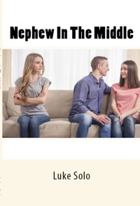 Nephew In The Middle: Taboo Erotica - Luke Solo - E-Book