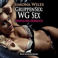 GruppenSex: WG Sex / Erotik Audio Story / Erotisches Hörbuch - Simona Wiles - Hörbuch
