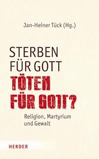 Sterben für Gott - Töten für Gott? -  - E-Book
