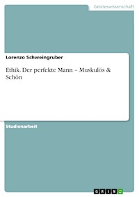 Ethik. Der perfekte Mann – Muskulös & Schön - Lorenzo Schweingruber - E-Book