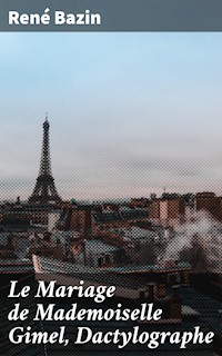 Le Mariage de Mademoiselle Gimel, Dactylographe - René Bazin - E-Book