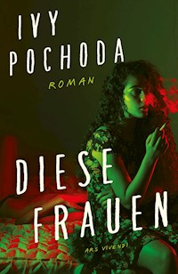 Diese Frauen - Ivy Pochoda - E-Book