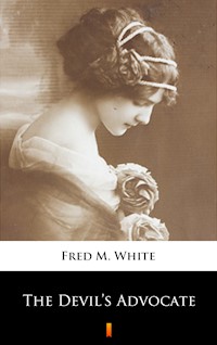 The Devil’s Advocate - Fred M. White - E-Book