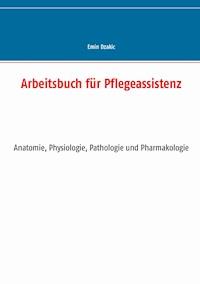 Arbeitsbuch für Pflegeassistenz - Emin Dzakic - E-Book