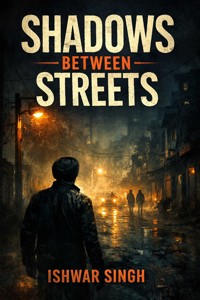Shadows Between Streets - Ishwar Singh - E-Book