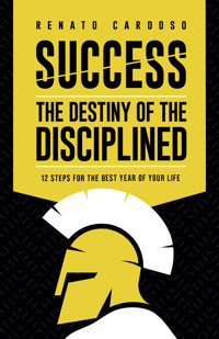 Success: the destiny of the disciplined - Renato Cardoso - E-Book