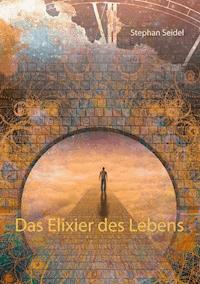 Das Elixier des Lebens - Stephan Seidel - E-Book