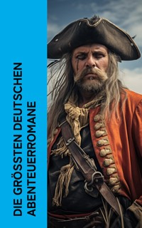 Die größten deutschen Abenteuerromane - Karl May - E-Book