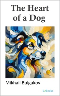 The Heart of a Dog - Bulgakov - Mikhail Bulgakov - E-Book