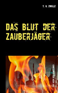 Das Blut der Zauberjäger - T. U. Zwolle - E-Book
