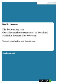 Die Bedeutung von Geschlechterkonstruktionen in Bernhard Schlink's Roman "Der Vorleser" - Martin Hammer - E-Book