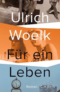 Für ein Leben - Ulrich Woelk - E-Book