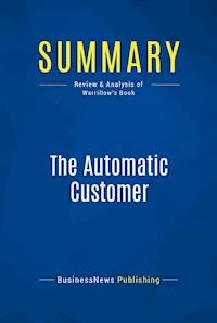 Summary: The Automatic Customer - BusinessNews Publishing - E-Book