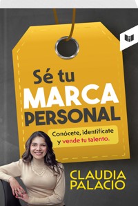 SÉ TU MARCA PERSONAL - CLAUDIA PALACIO - E-Book