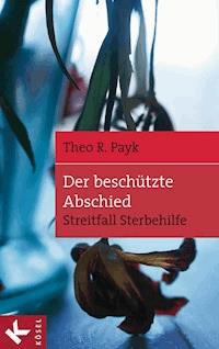 Der beschützte Abschied - Theo R. Payk - E-Book