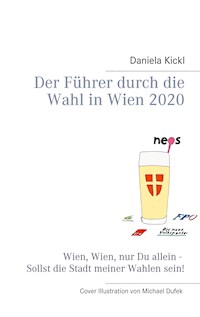 Der Führer durch die Wahl in Wien 2020 - Daniela Kickl - E-Book