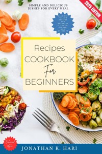 Recipes Cookbook for Beginners: - Jonathan K. Hari - E-Book