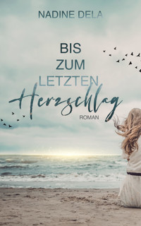 Bis zum letzten Herzschlag - Nadine Dela - E-Book