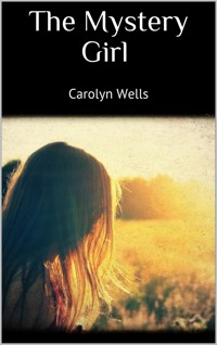 The Mystery Girl - Carolyn Wells - E-Book