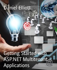 Getting Started with ASP.NET Multitenant Applications - Daniel Elliott - E-Book