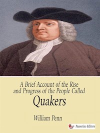 A Brief Account of the Rise and Progress of the People Called Quakers - William Penn - E-Book