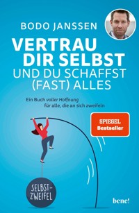 Vertrau dir selbst und du schaffst (fast) alles - Bodo Janssen - E-Book