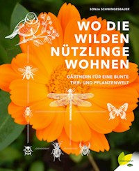 Wo die wilden Nützlinge wohnen - Sonja Schwingesbauer - E-Book