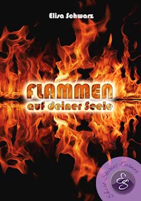 Flammen auf deiner Seele - Elisa Schwarz - E-Book