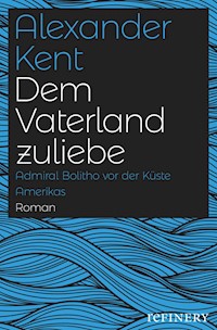 Dem Vaterland zuliebe - Alexander Kent - E-Book
