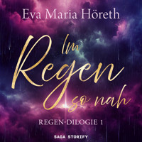 Im Regen so nah (Regen–Dilogie 1) - Eva Maria Höreth - Hörbuch