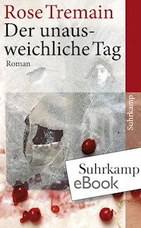 Der Unausweichliche Tag Rose Tremain E Book Legimi Online