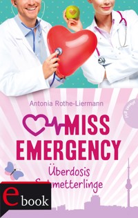 Miss Emergency 5: Überdosis Schmetterlinge - Antonia Rothe-Liermann - E-Book