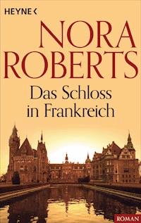Das Schloss in Frankreich - Nora Roberts - E-Book