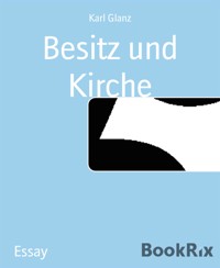 Besitz und Kirche - Karl Glanz - E-Book