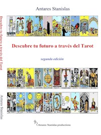 Descubre tu futuro a través del Tarot - Stanislas Antares - E-Book