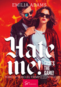 Hate me! That's the game! - Tomo 2 - Adams Emilia - E-Book