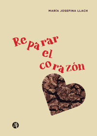 Reparar el corazón - María Josefina Llach - E-Book